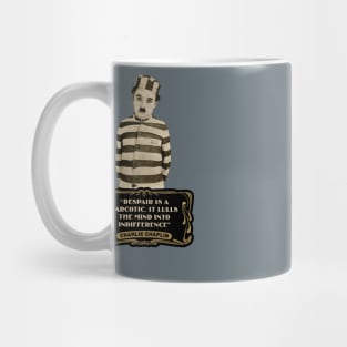 Charlie Chaplin Quotes: "Despair Is A Narcotic. It Lulls The Mind Into Indifference" Mug